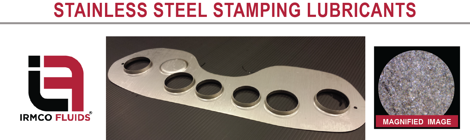 IRMCO Fluids offers oil-free, fully synthetic stainless steel stamping lubricants.